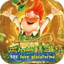 555 love plataforma de jogos